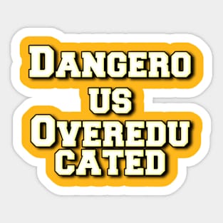 Dangerous Overeducated Sticker